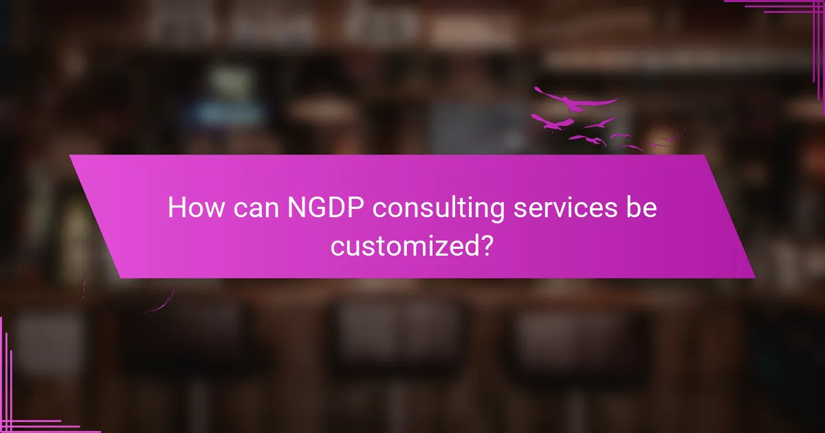 How can NGDP consulting services be customized?