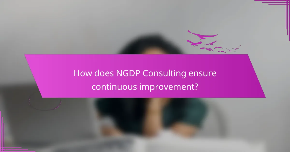 How does NGDP Consulting ensure continuous improvement?