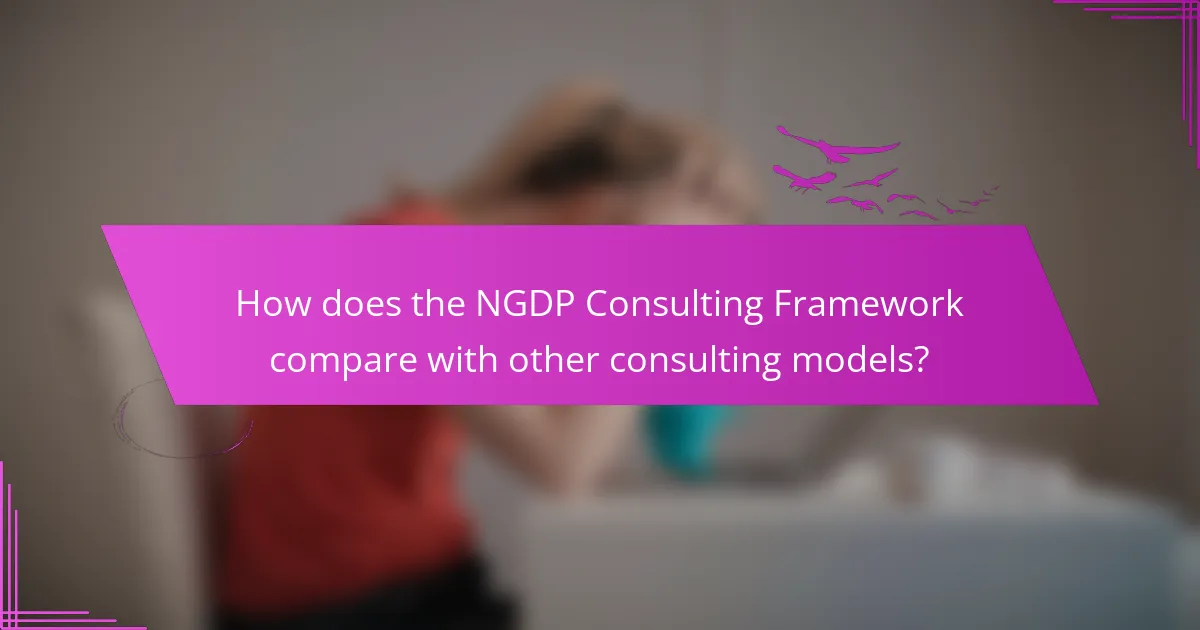 How does the NGDP Consulting Framework compare with other consulting models?
