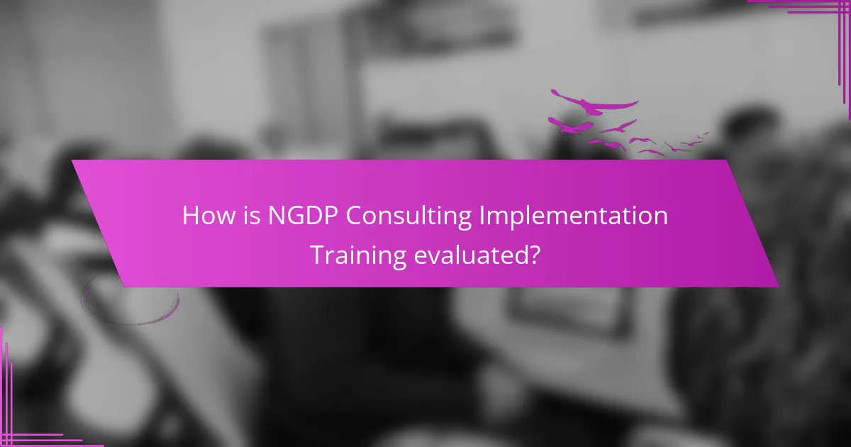 How is NGDP Consulting Implementation Training evaluated?