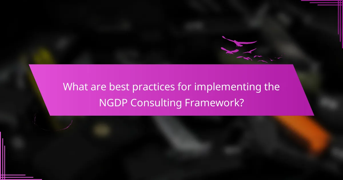 What are best practices for implementing the NGDP Consulting Framework?