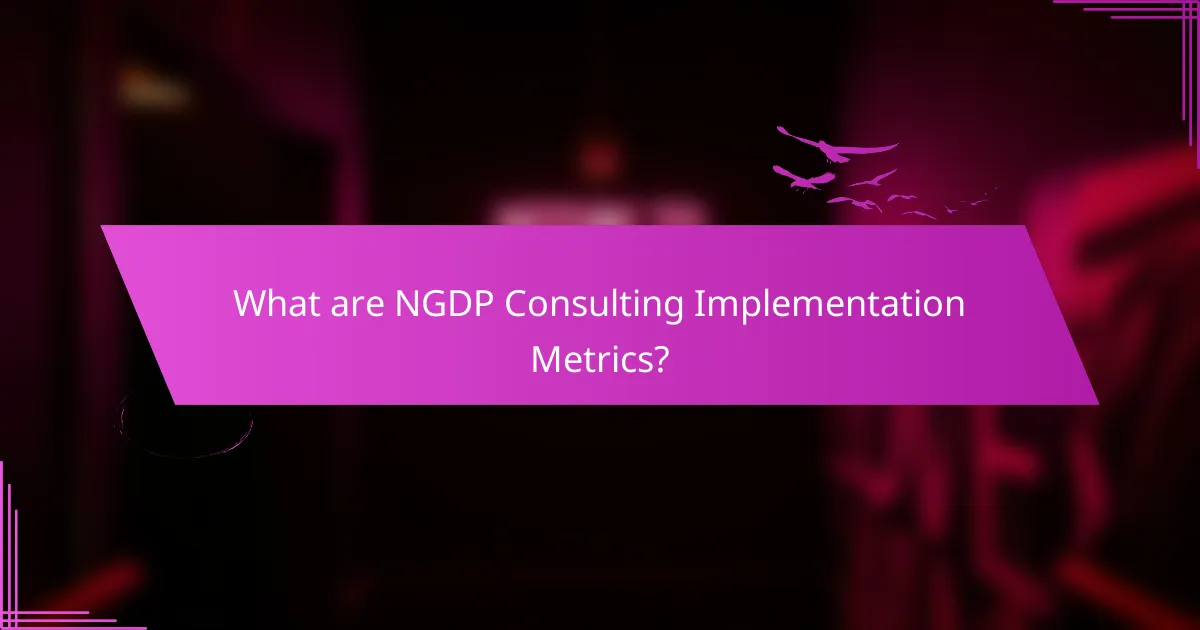 What are NGDP Consulting Implementation Metrics?