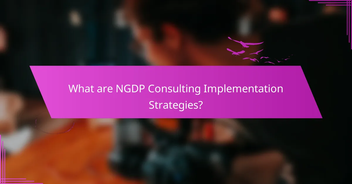 What are NGDP Consulting Implementation Strategies?