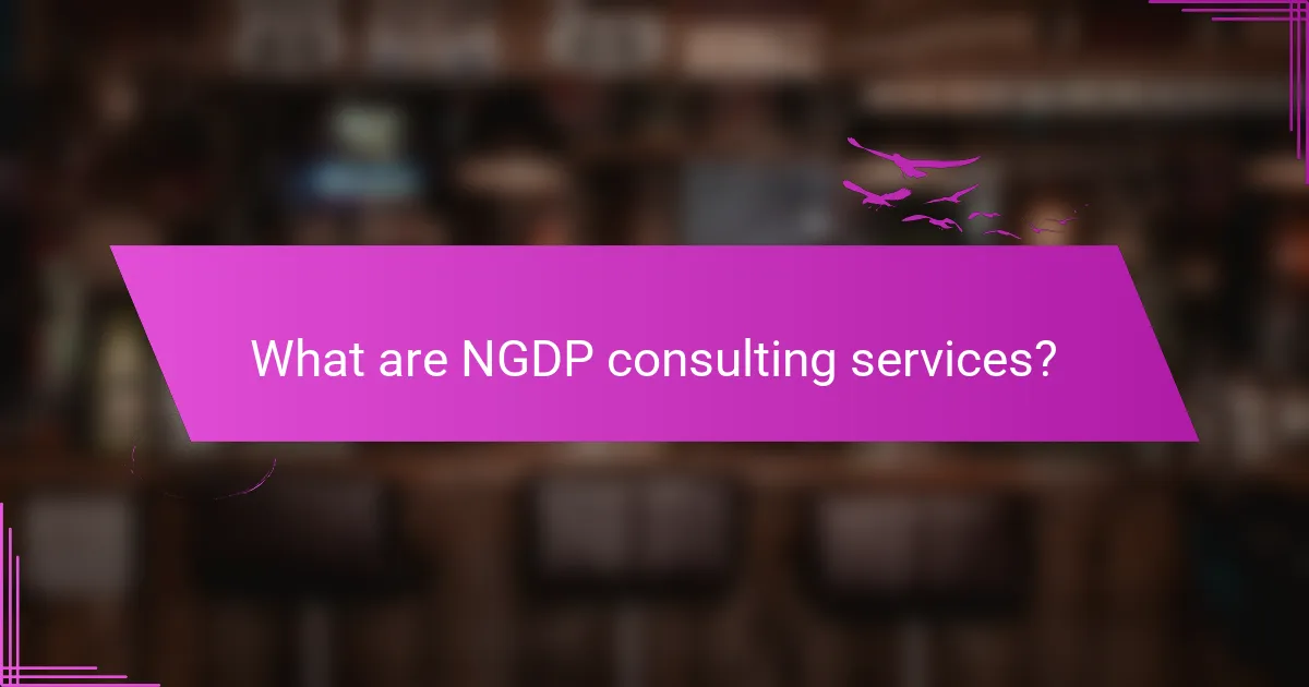 What are NGDP consulting services?