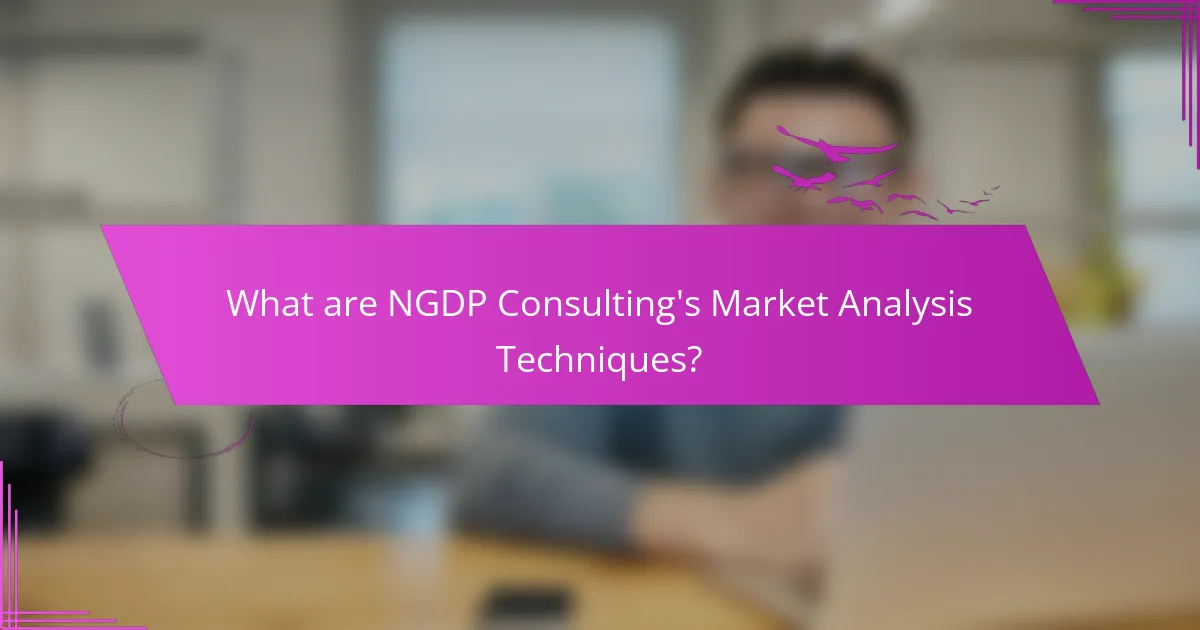 What are NGDP Consulting's Market Analysis Techniques?