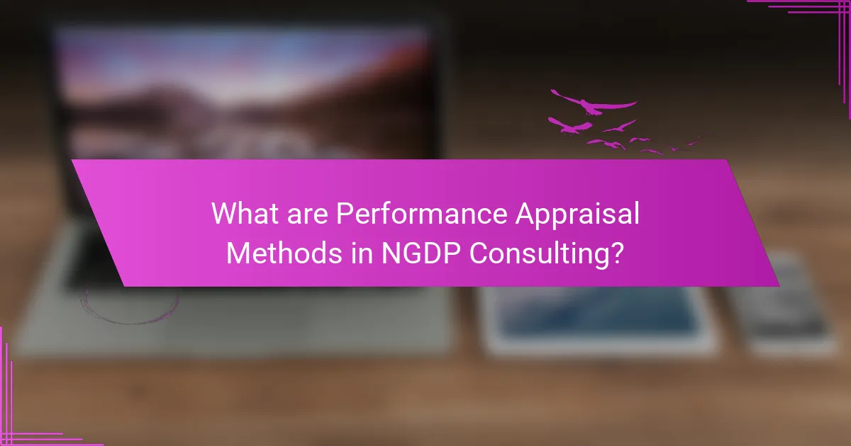 What are Performance Appraisal Methods in NGDP Consulting?