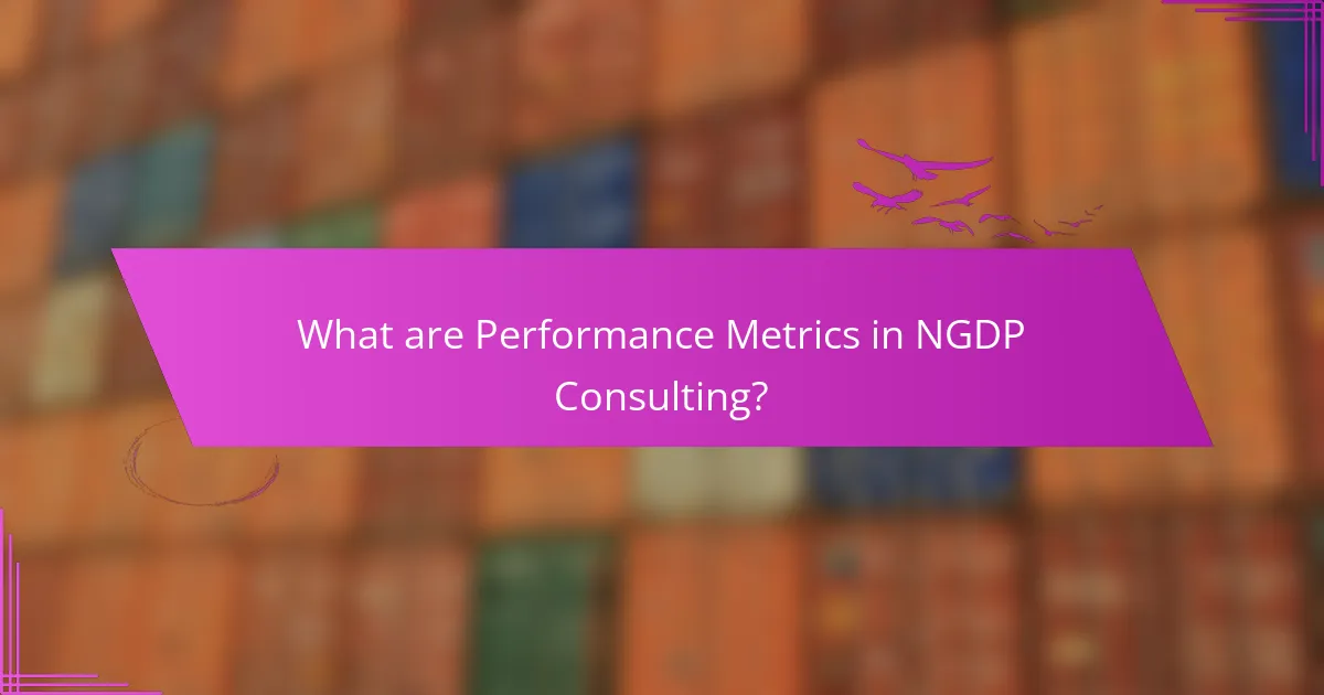 What are Performance Metrics in NGDP Consulting?