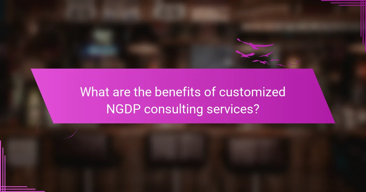 What are the benefits of customized NGDP consulting services?
