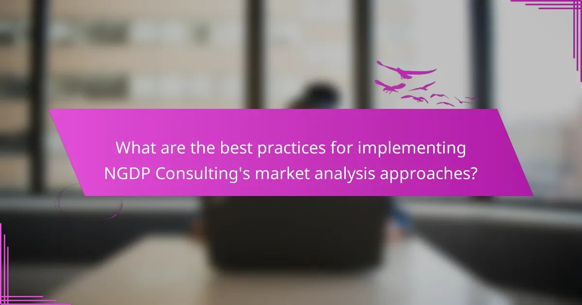 What are the best practices for implementing NGDP Consulting's market analysis approaches?