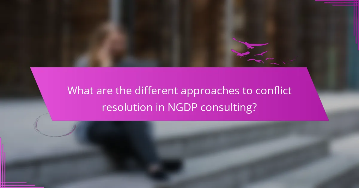 What are the different approaches to conflict resolution in NGDP consulting?