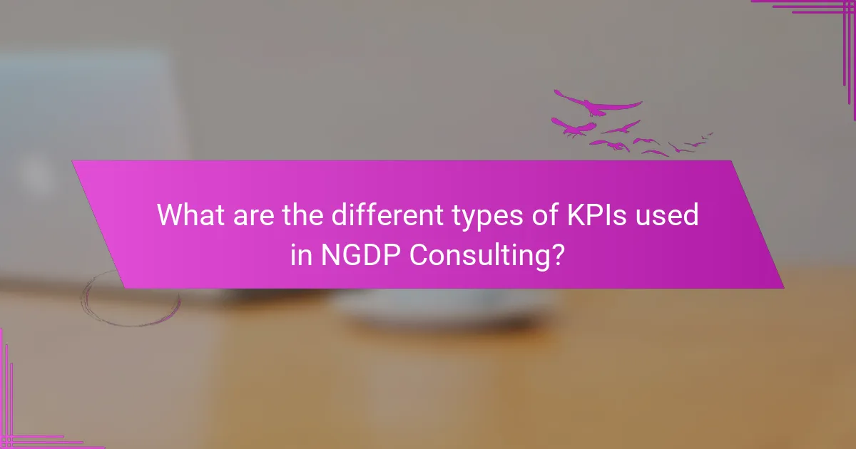 What are the different types of KPIs used in NGDP Consulting?