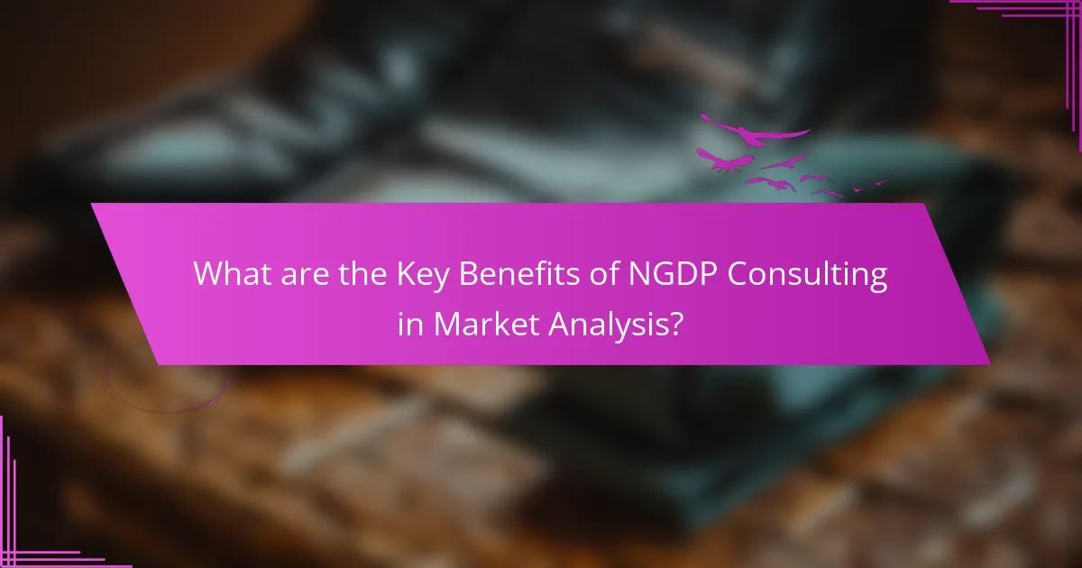 What are the Key Benefits of NGDP Consulting in Market Analysis?