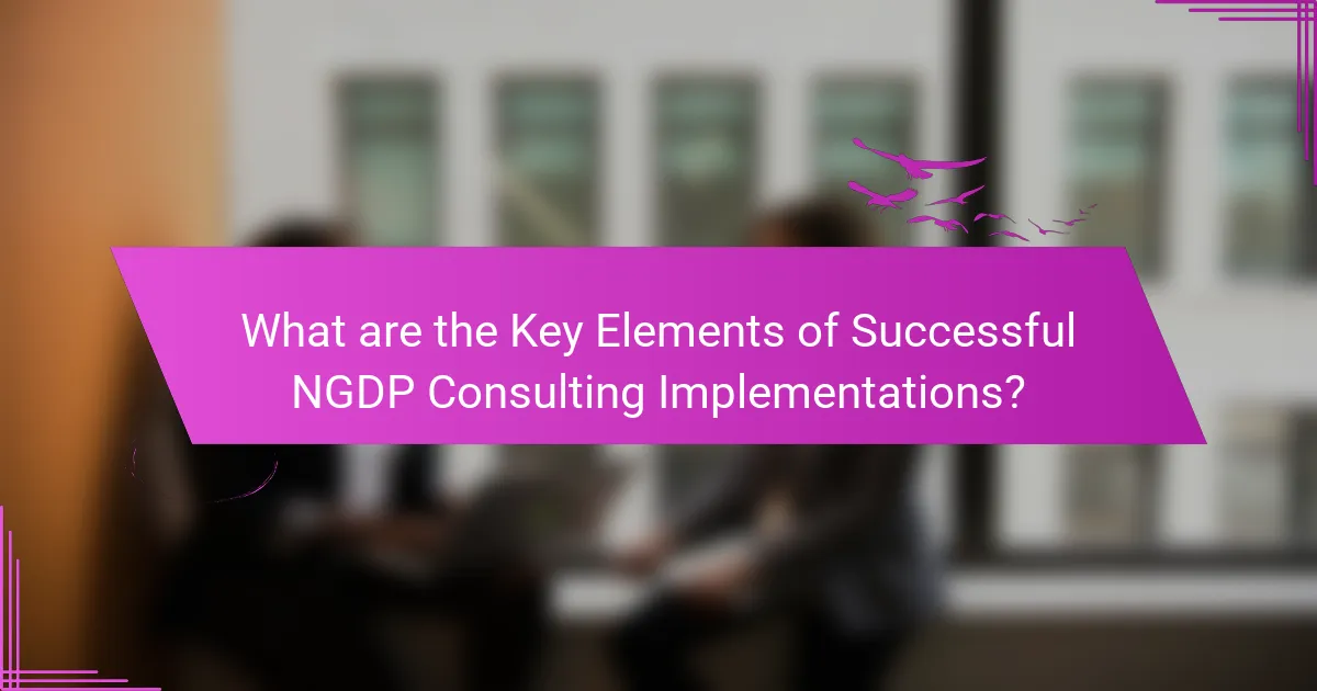 What are the Key Elements of Successful NGDP Consulting Implementations?