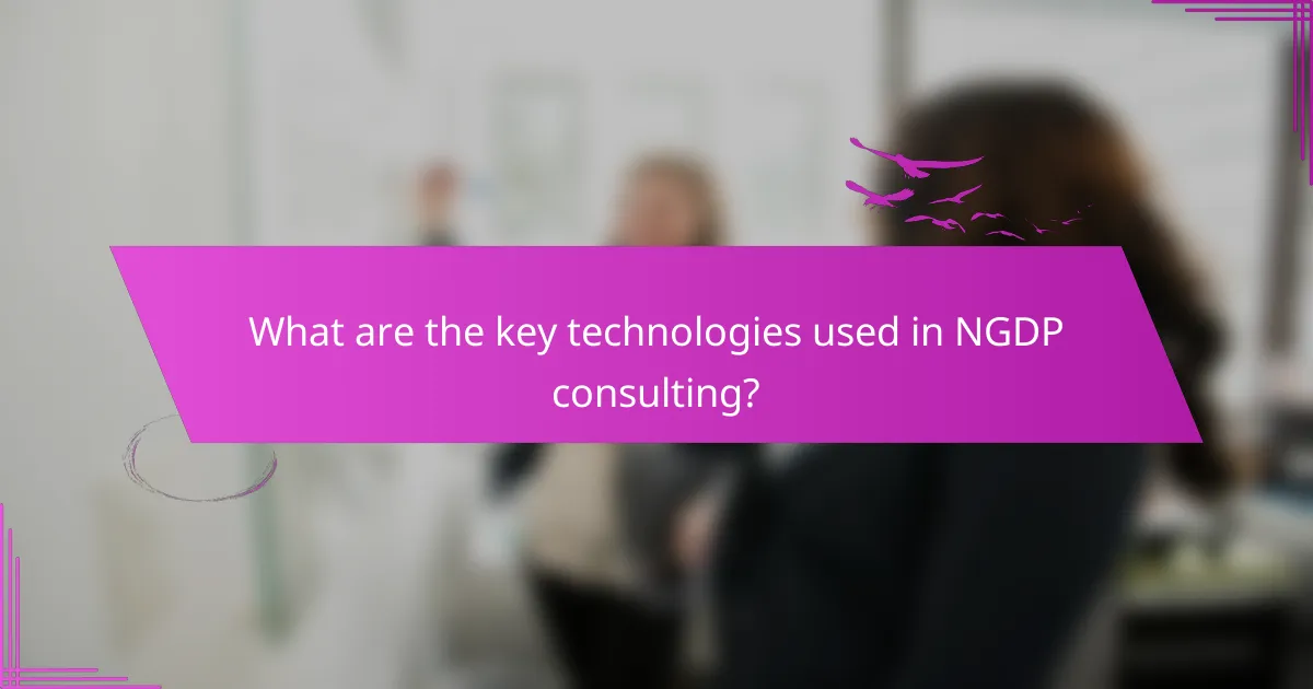 What are the key technologies used in NGDP consulting?