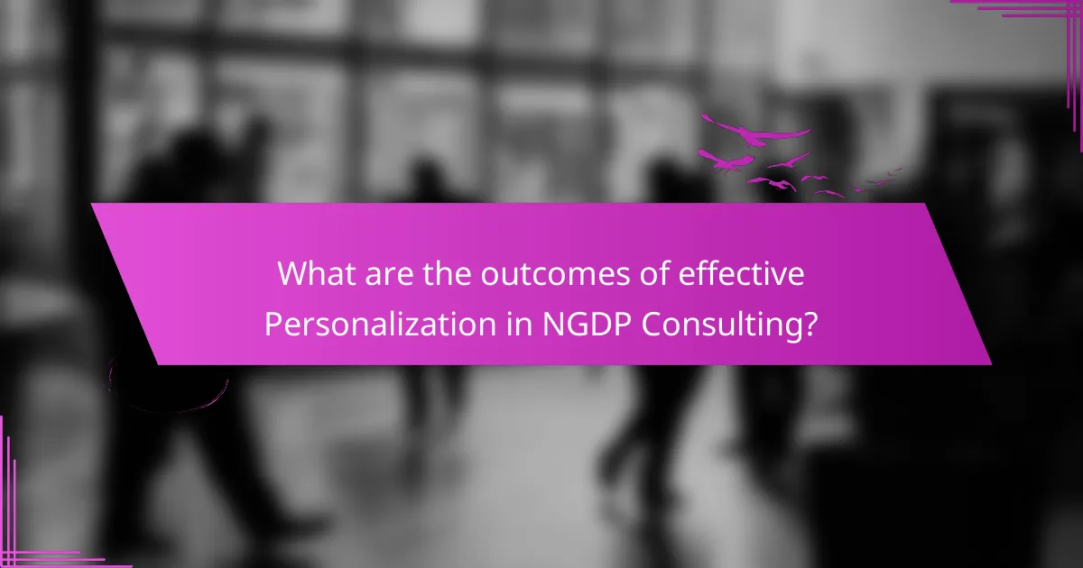 What are the outcomes of effective Personalization in NGDP Consulting?