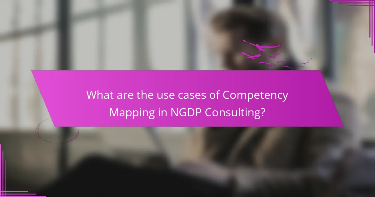 What are the use cases of Competency Mapping in NGDP Consulting?