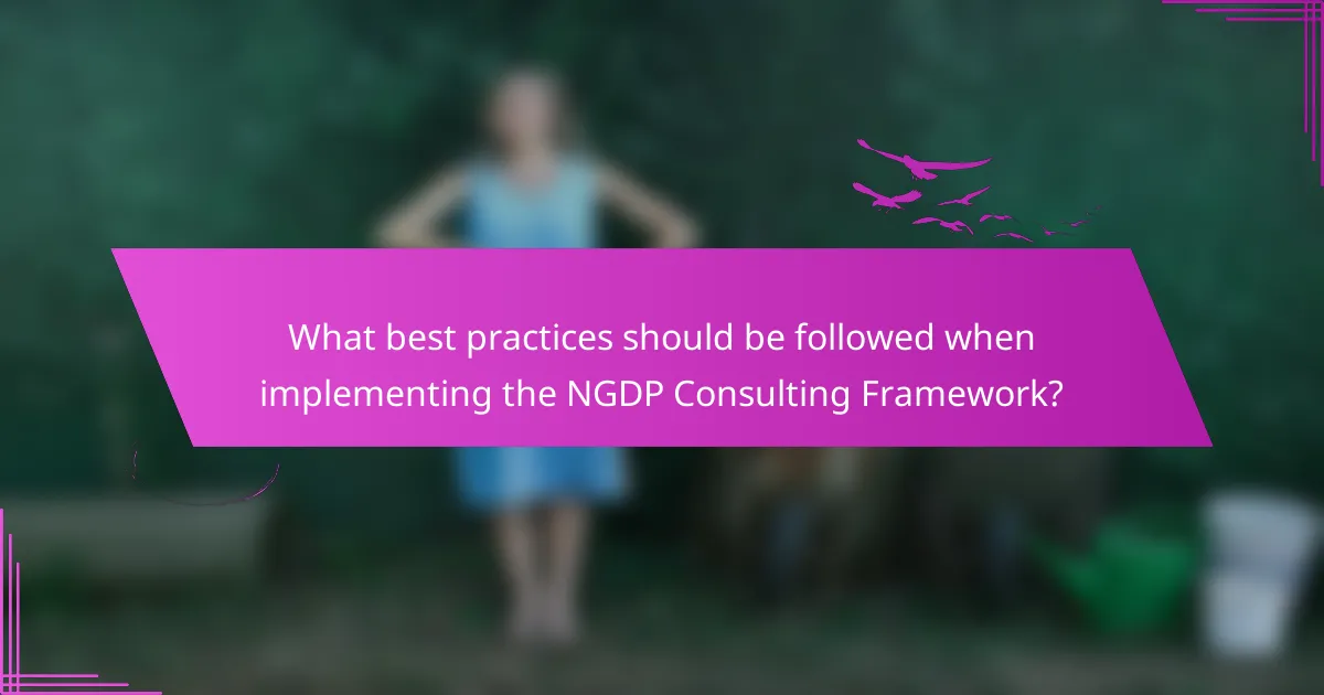 What best practices should be followed when implementing the NGDP Consulting Framework?