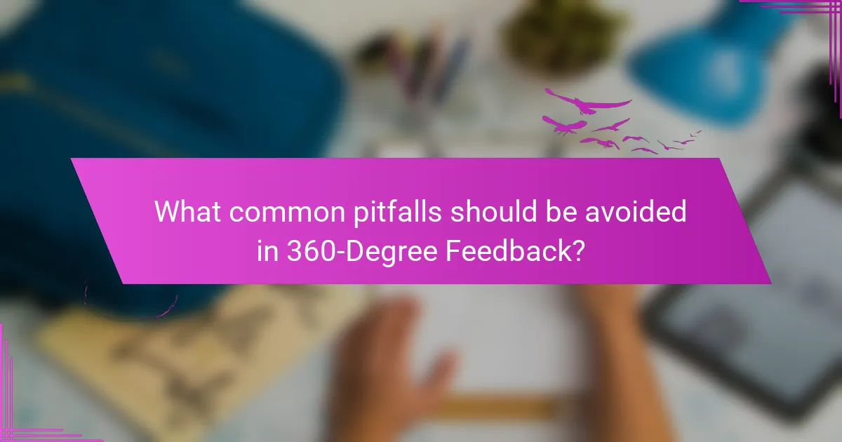 What common pitfalls should be avoided in 360-Degree Feedback?