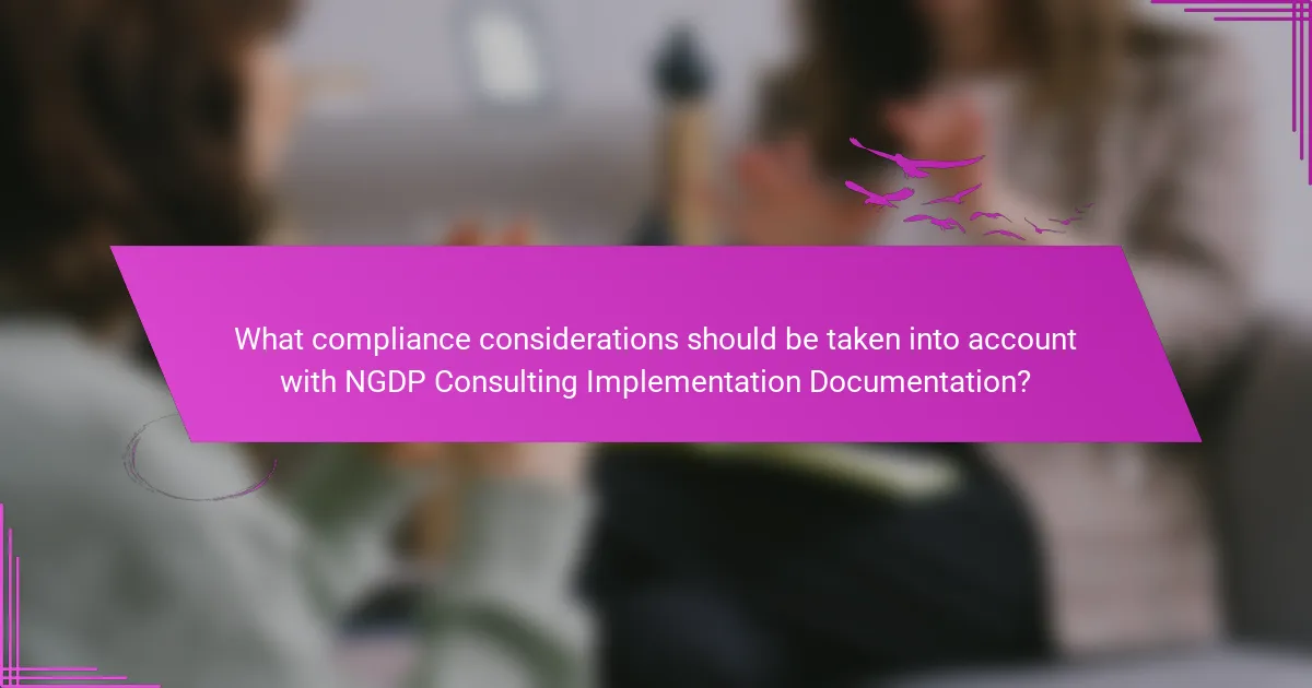 What compliance considerations should be taken into account with NGDP Consulting Implementation Documentation?