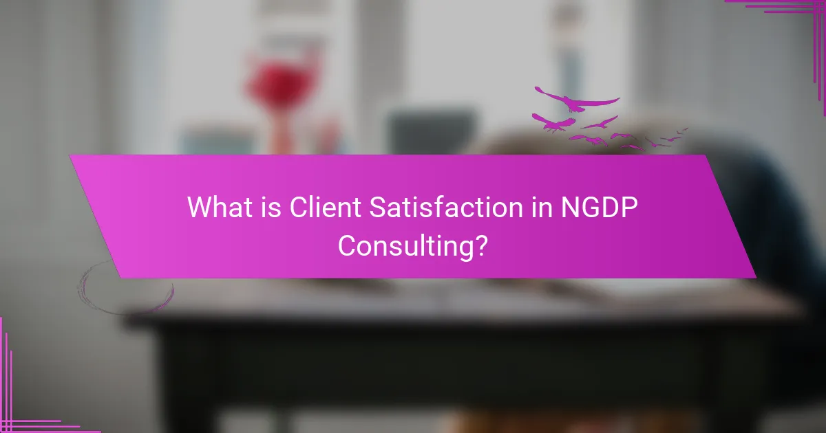 What is Client Satisfaction in NGDP Consulting?