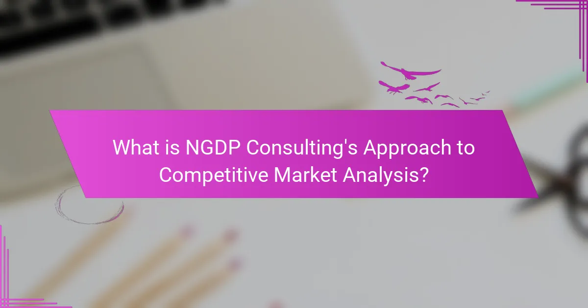 What is NGDP Consulting's Approach to Competitive Market Analysis?
