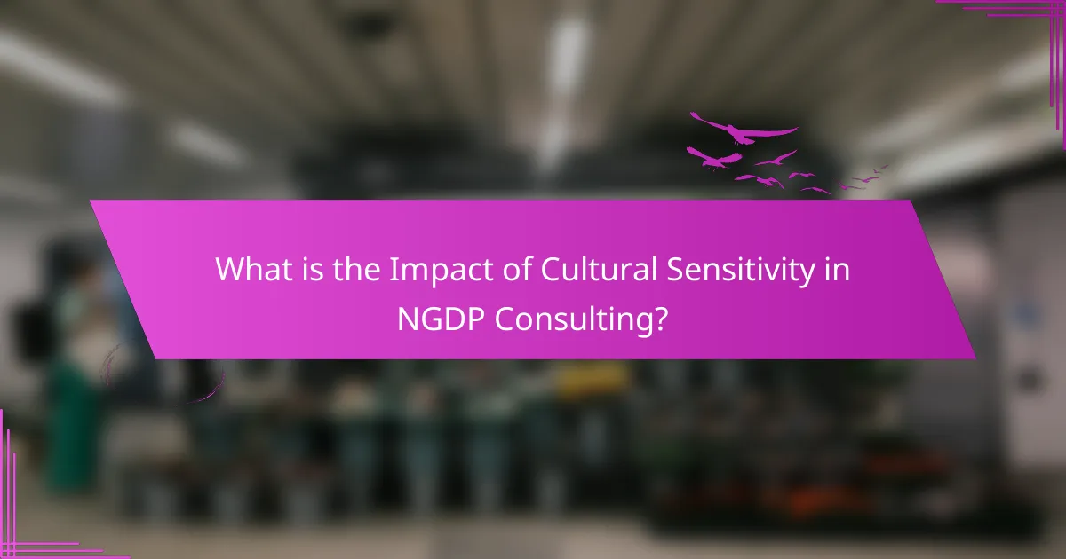 What is the Impact of Cultural Sensitivity in NGDP Consulting?