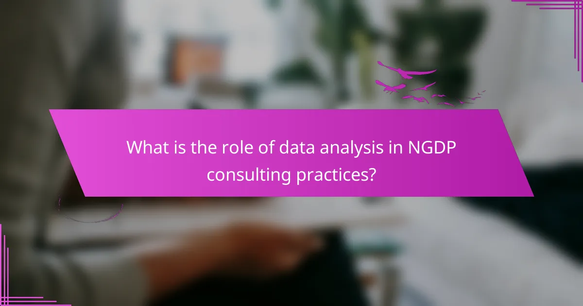 What is the role of data analysis in NGDP consulting practices?