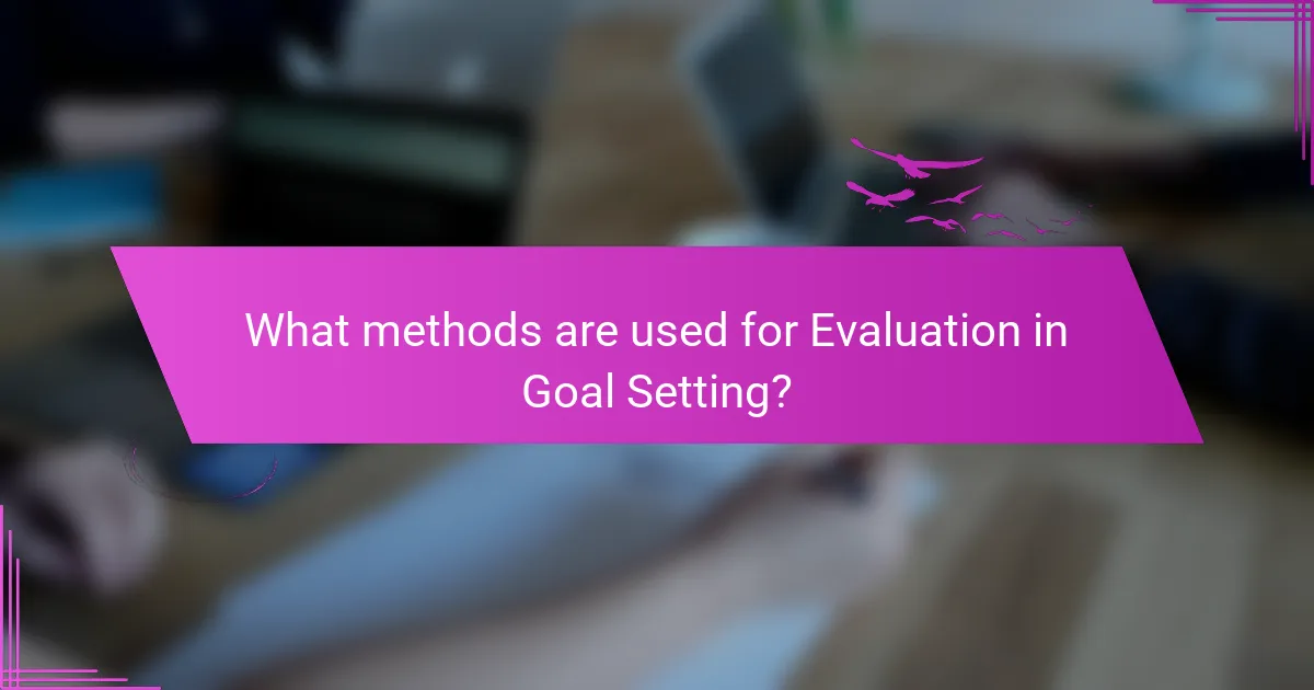 What methods are used for Evaluation in Goal Setting?