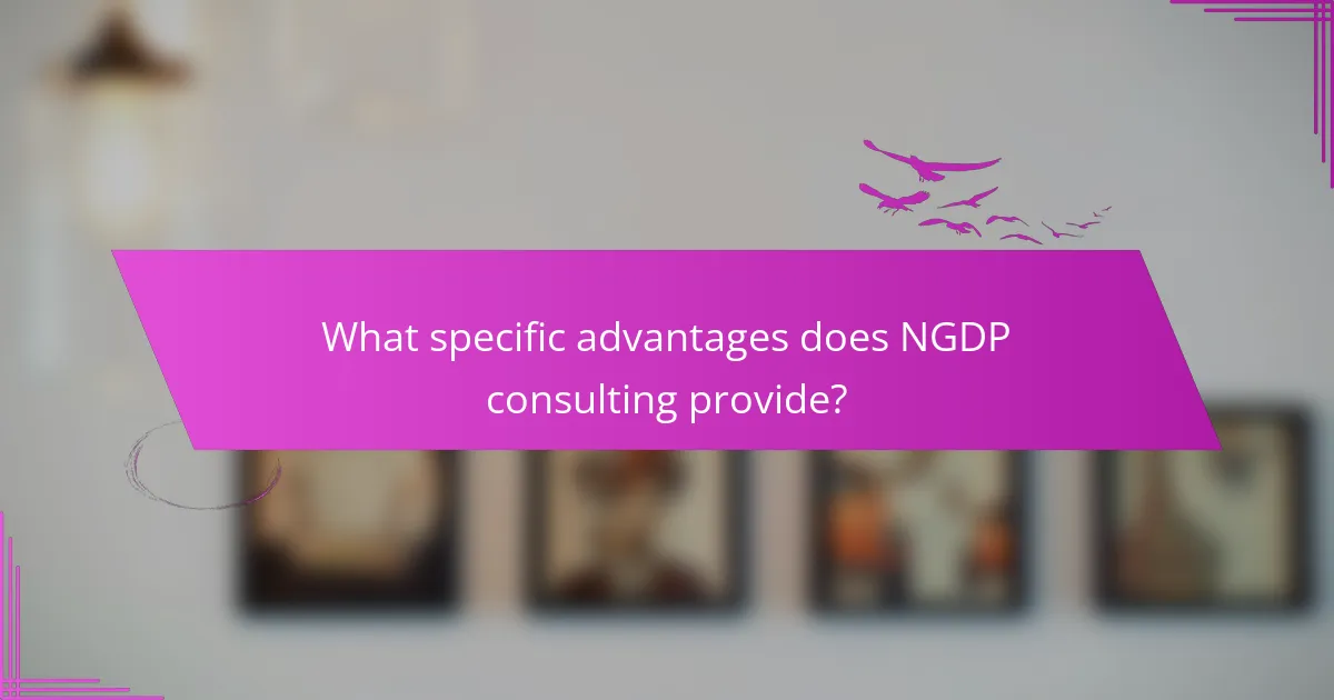 What specific advantages does NGDP consulting provide?
