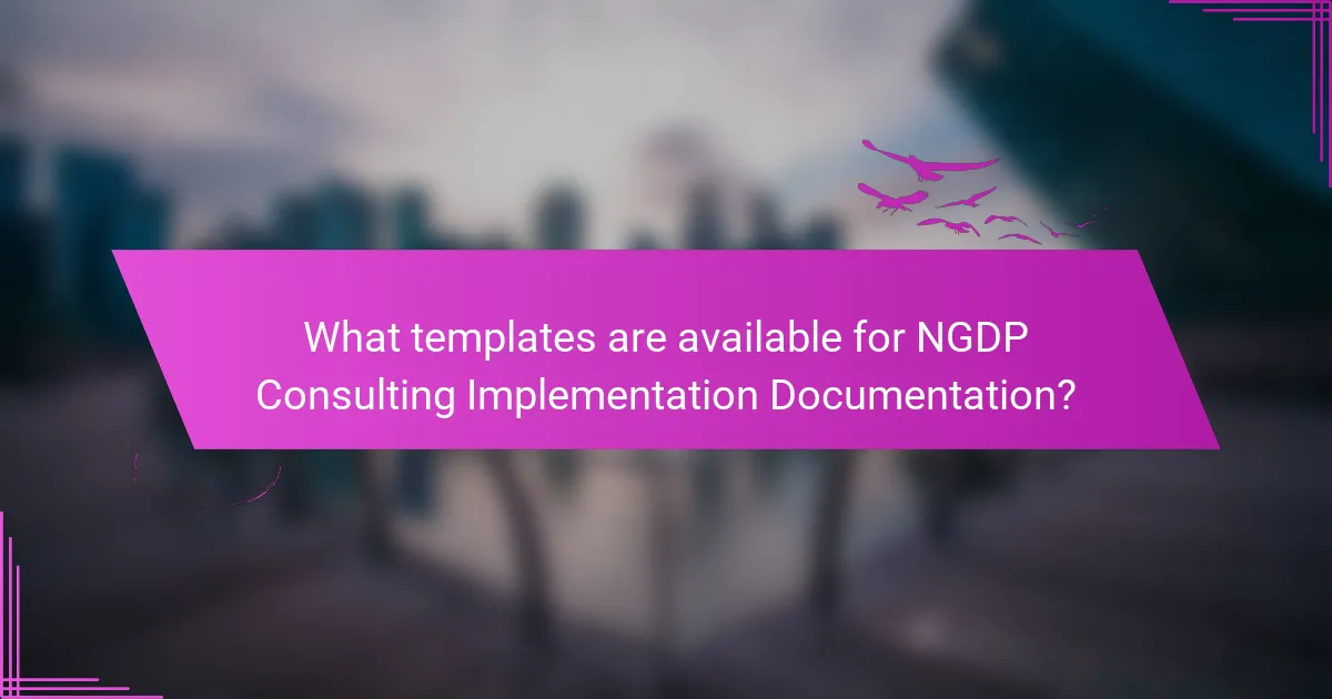 What templates are available for NGDP Consulting Implementation Documentation?