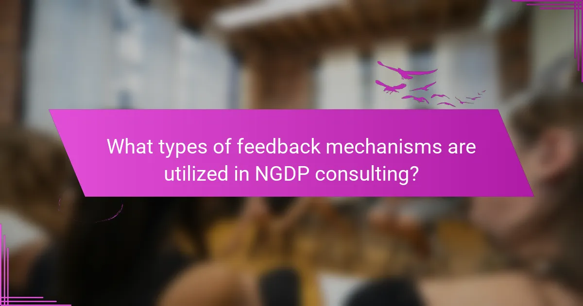 What types of feedback mechanisms are utilized in NGDP consulting?